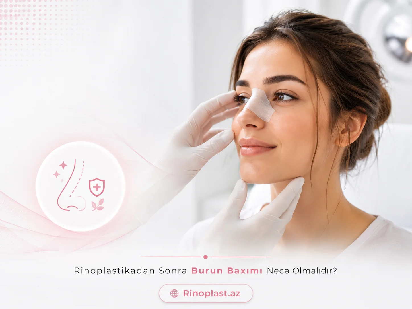 Rinoplastikadan Sonra Burun Baximi Nece Olmalidir?